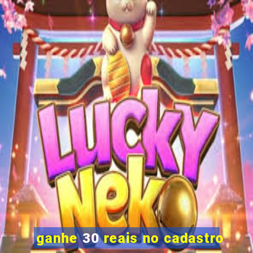 ganhe 30 reais no cadastro